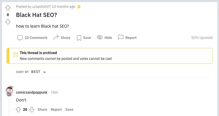 This is a screenshot of a conversation in a subreddit, where the original post is asking how to learn black hat SEO?  The response is short and simple: "Don't."