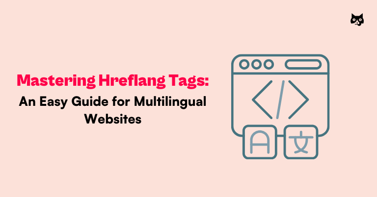 Mastering Hreflang Tags: An Easy Guide for Multilingual Websites