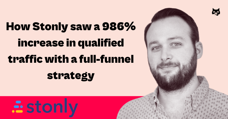How Stonly saw a 986% increase in qualified traffic with a full-funnel strategy