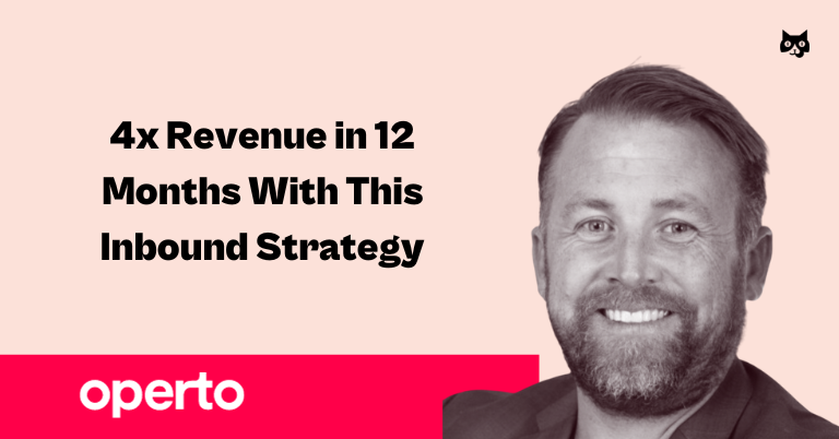 4x Revenue in 12 Months With This Inbound Strategy Operto