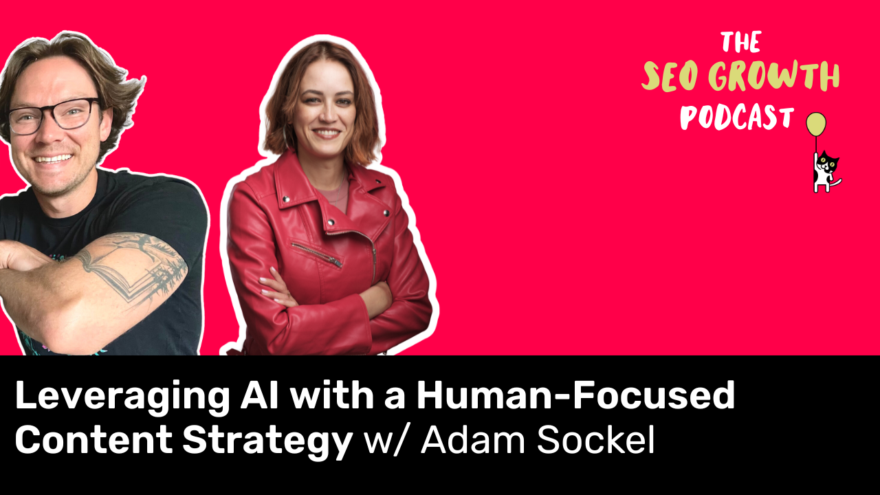 Leveraging AI with a Human-Focused Content Strategy with Adam Sockel @Orum