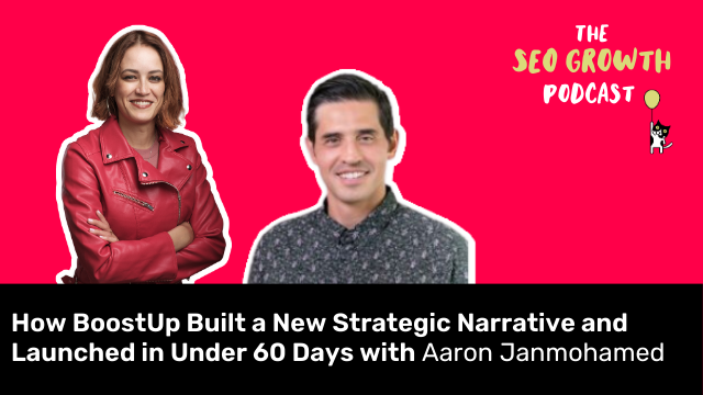 How BoostUp Built a New Strategic Narrative and Launched in Under 60 Days with Aaron Janmohamed