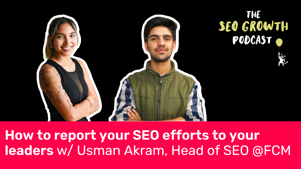 How to report your SEO efforts to leaders w/ Usman Akram