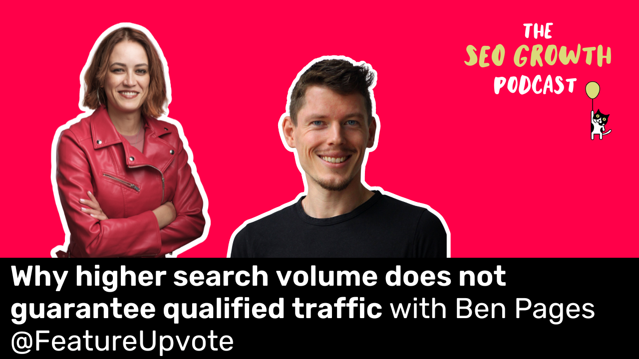 Why search volume does not guarantee qualified traffic with Ben Pages from FeaturedUpvote