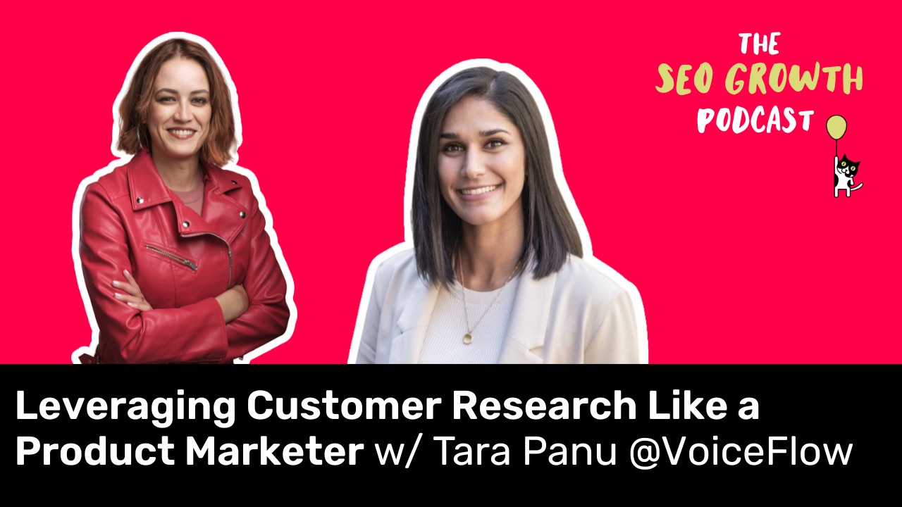 Leveraging Customer Research Like a Product Marketer with Tara Panu @VoiceFlow