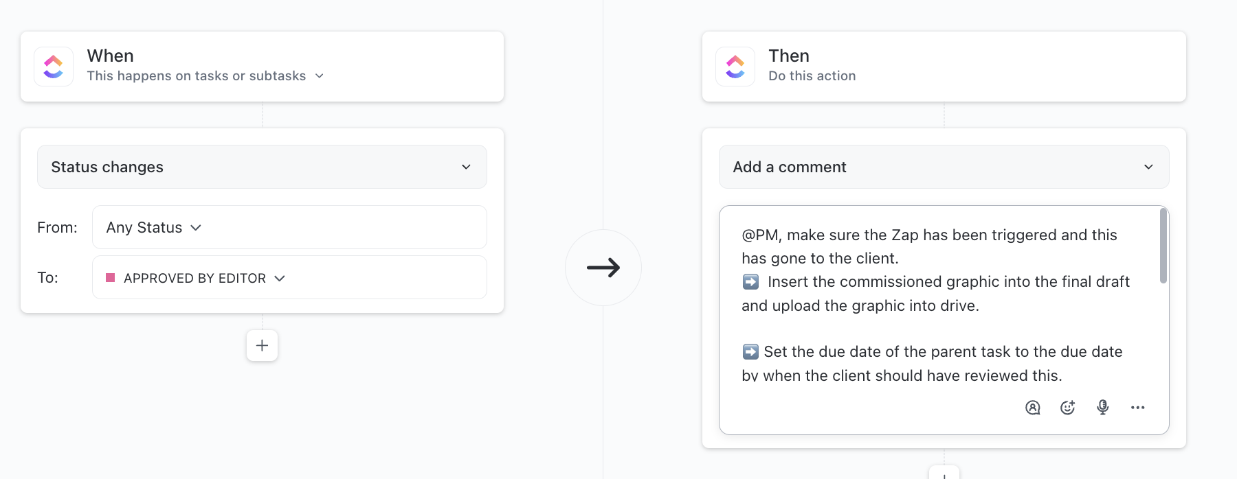 Example of an automation in a content approval workflow: When status is approved by editor, then a comment is automatically added for the Project Manager to check that this has been sent to the client. 