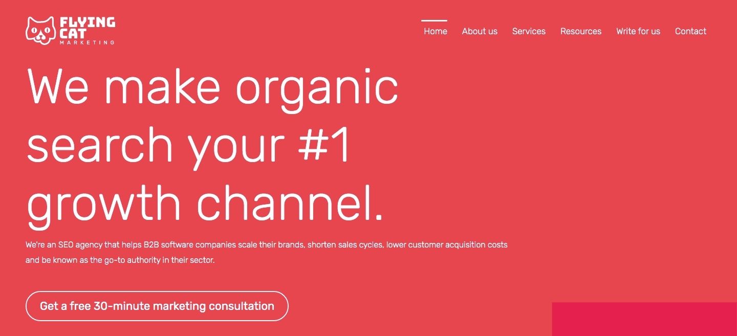 This image is a screenshot from the flying cat marketing agency’s home page on their website.  The background is their brand’s red signature color, and on it is white text that reads ‘We make organic search your #1 growth channel. We’re an SEO agency that helps B2B software companies scale their brands, shorten sales cycles, lower customer acquisition costs, and be known as the go-to authority in their sector."