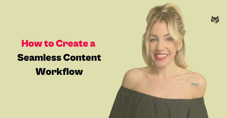 Title that says "ow-to-create-a-seamless-content-workflow-featured" and an image of our COO Katie Bray