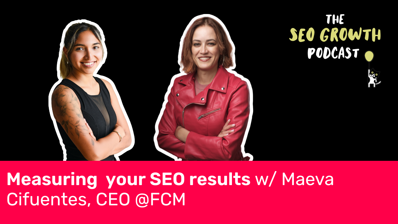 Measuring your SEO results with Maeva Cifuentes